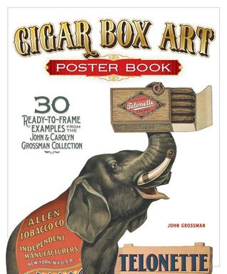 Cigar Box Art Poster Book: 30 Ready-to-Frame Examples from The John and Carolyn Grossman Collection (Paperback)
