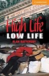 High Life, Low Life Level 4 (Cambridge English Readers) High Life, Low Life Level 4