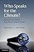 Who Speaks for the Climate?: Making Sense of Media Reporting on Climate Change