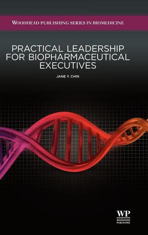Practical Leadership for Biopharmaceutical Executives
