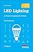 LED Lighting: A Primer to Lighting the Future