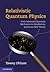 Relativistic Quantum Physics: From Advanced Quantum Mechanics to Introductory Quantum Field Theory