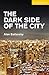 The Dark Side of the City L...