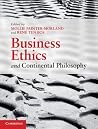 Business Ethics and Continental Philosophy Business Ethics and Continental Philosophy