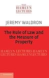 The Rule of Law and the Measure of Property (The Hamlyn Lectures)