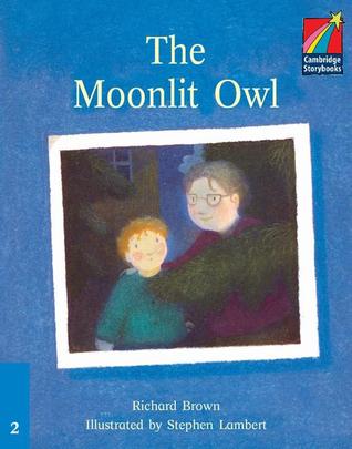 The Moonlit Owl Level 2 ELT Edition (Cambridge Storybooks Level 2 for Young Readers (Beginner/Elementary))