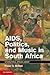 AIDS, Politics, and Music in South Africa (International African library, Vol. 42)
