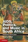 AIDS, Politics, and Music in South Africa (International African library, Vol. 42)