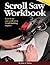 Scroll Saw Workbook: Learn to Use Your Sroll Saw in 25 Skill-Building Chapters