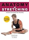 Anatomy of Stretching (Anatomies of) Anatomy of Stretching (Anatomies of)