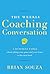 The Weekly Coaching Conversation: A Business Fable About Taking Your Game and Your Team to the Next Level