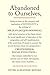Abandoned to Ourselves: Being an Essay on the Emergence and Implications of Sociology in the Writings of Mr. Jean-Jacques Rousseau...