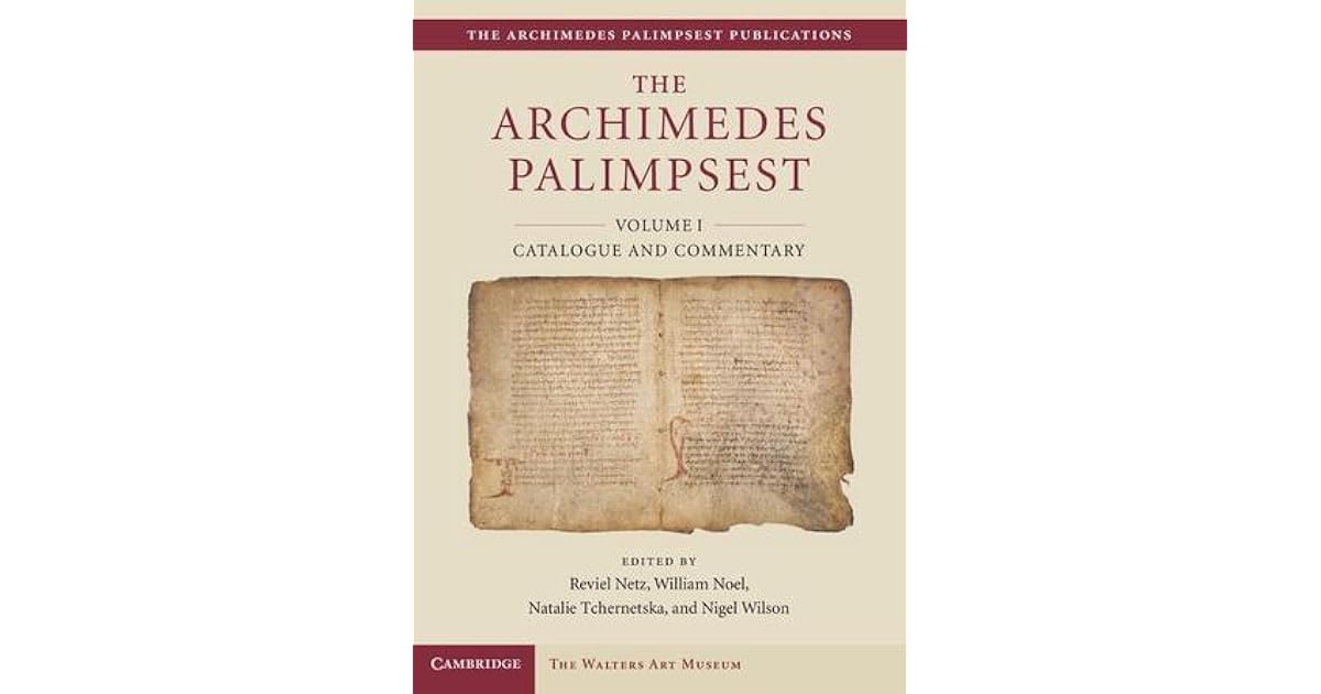 The Archimedes Palimpsest Volume1, Catalogue and Commentary by Reviel Netz