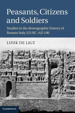 Peasants, Citizens and Soldiers: Studies in the Demographic History of Roman Italy 225 BC–AD 100