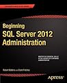 Beginning SQL Server 2012 Administration (Expert's Voice in SQL Server)