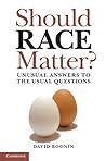 Should Race Matter?: Unusual Answers to the Usual Questions