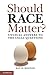 Should Race Matter? by David Boonin