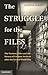 The Struggle for the Files: The Western Allies and the Return of German Archives after the Second World War (Publications of the German Historical Institute)