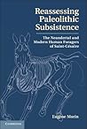 Reassessing Paleolithic Subsistence: The Neandertal and Modern Human Foragers of Saint-Césaire Reassessing Paleolithic Subsistence: The Neandertal and Modern Human Foragers of Saint-Césaire