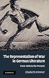The Representation of War in German Literature: From 1800 to the Present