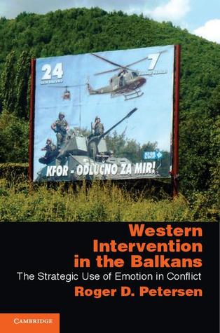 Western Intervention in the Balkans: The Strategic Use of Emotion in Conflict
