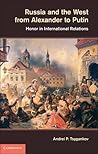 Russia and the West from Alexander to Putin: Honor in International Relations