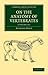 On the Anatomy of Vertebrates 3 Volume Set (Cambridge Library Collection - Zoology)