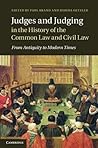 Judges and Judging in the History of the Common Law and Civil Law: From Antiquity to Modern Times