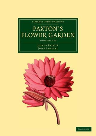 Paxton's Flower Garden 3 Volume Set (Cambridge Library Collection - Botany and Horticulture)