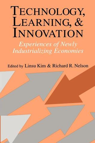 Technology, Learning, and Innovation: Experiences of Newly Industrializing Economies (Paperback)
