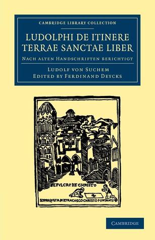 Ludolphi de itinere terrae sanctae liber: Nach alten handschriften berichtigt (Cambridge Library Collection - Travel, Middle East and Asia Minor) (Latin Edition)