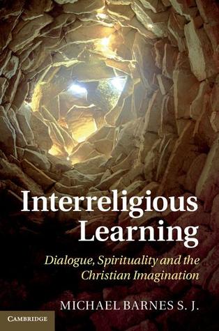 Interreligious Learning: Dialogue, Spirituality and the Christian Imagination (Hardcover)