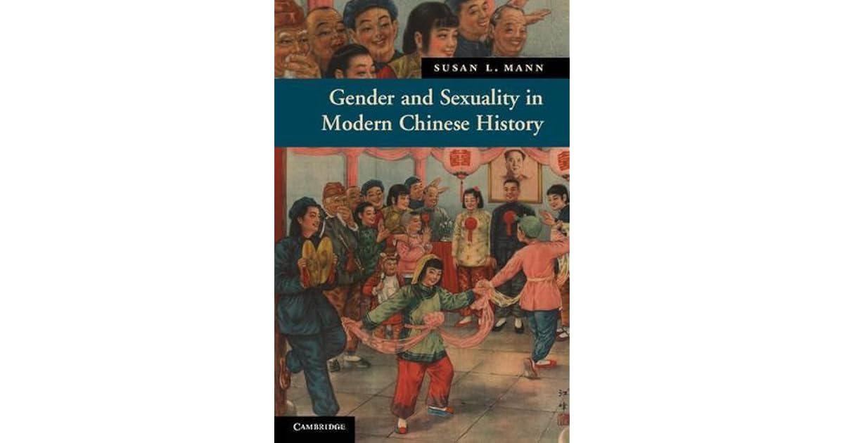 Gender and Sexuality in Modern Chinese History by Susan L. Mann