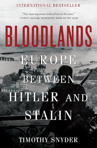 Bloodlands: Europe Between Hitler and Stalin