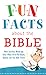 Fun Facts about the Bible: Word Searches, Match-Ups, Guess Whos, Fill-in-the-Blanks, Quizzes, Fun Bible Trivia! (Inspirational Book Bargains)
