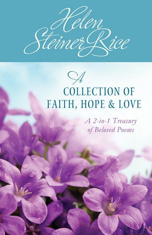 Helen Steiner Rice: A Collection of Faith, Hope & Love