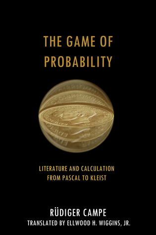 The Game of Probability: Literature and Calculation from Pascal to Kleist (Cultural Memory in the Present)