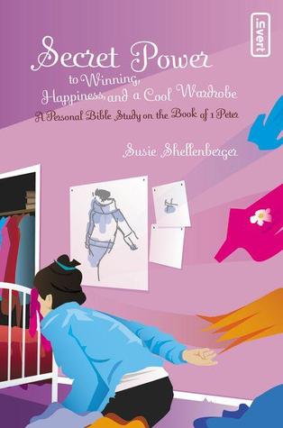 Secret Power to Winning, Happiness, and a Cool Wardrobe: A Personal Bible Study on the Book of 1 Peter (Secret Power Bible Studies for Girls)