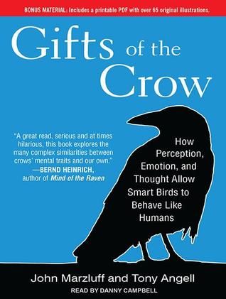 Gifts of the Crow: How Perception, Emotion, and Thought Allow Smart Birds to Behave Like Humans: Includes PDF