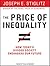 The Price of Inequality by Joseph E. Stiglitz The Price of Inequality by Joseph E. Stiglitz