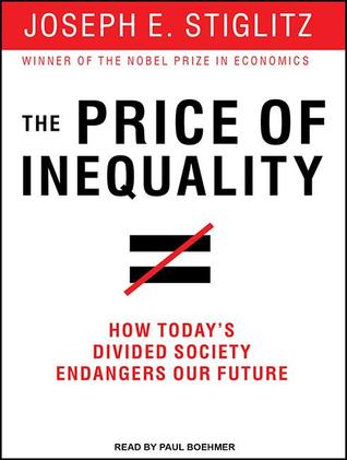 The Price of Inequality: How Today's Divided Society Endangers Our Future, Library Edition