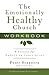 The Emotionally Healthy Church Workbook by Peter Scazzero
