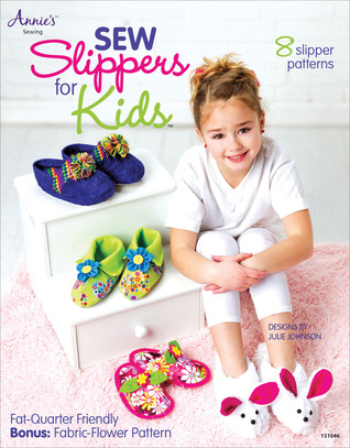 Sew Slippers for Kids (Annie's Sewing)