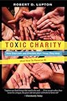 Toxic Charity by Robert D. Lupton