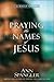Praying the Names of Jesus by Ann Spangler