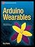 Arduino Wearables (Technology in Action)