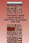 Merchant Capital and the Roots of State Power in Senegal: 1930-1985