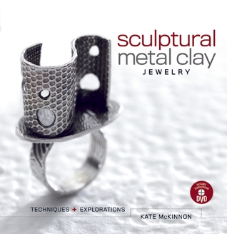 Sculptural Metal Clay Jewelry: Techniques and Explorations (Paperback)