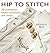 Hip to Stitch (Hip to . . . Series)