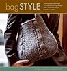 Bag Style: 20 Inspirational handbags, totes, and carry-alls to knit and crochet Bag Style: 20 Inspirational handbags, totes, and carry-alls to knit and crochet